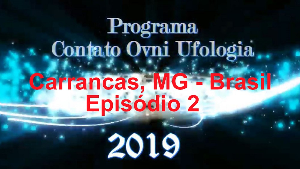 Programa Contato OVNI Ufologia 2019 - Carrancas MG: Uma cidade visitada por OVNIs - 2º Episódio